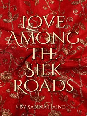 cover image of Love Among the Silk Roads
